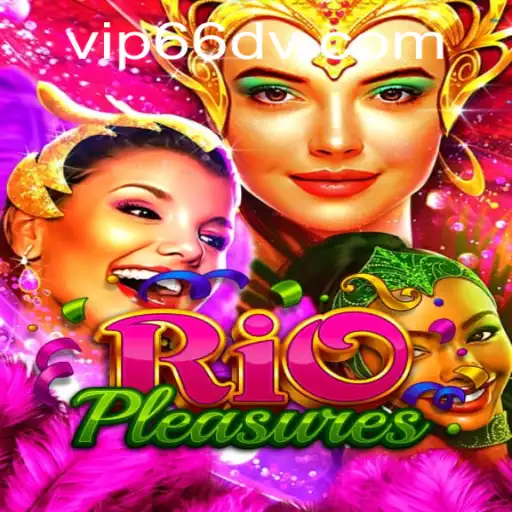 Discover the Exciting World of RioPleasures with 66DV